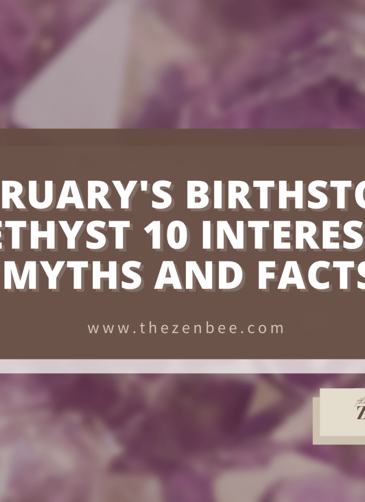 February's Birthstone: Amethyst 10 Interesting Myths and Facts