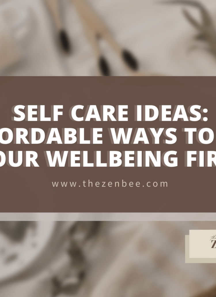 Self Care Ideas: Affordable Ways to Put Your Wellbeing First