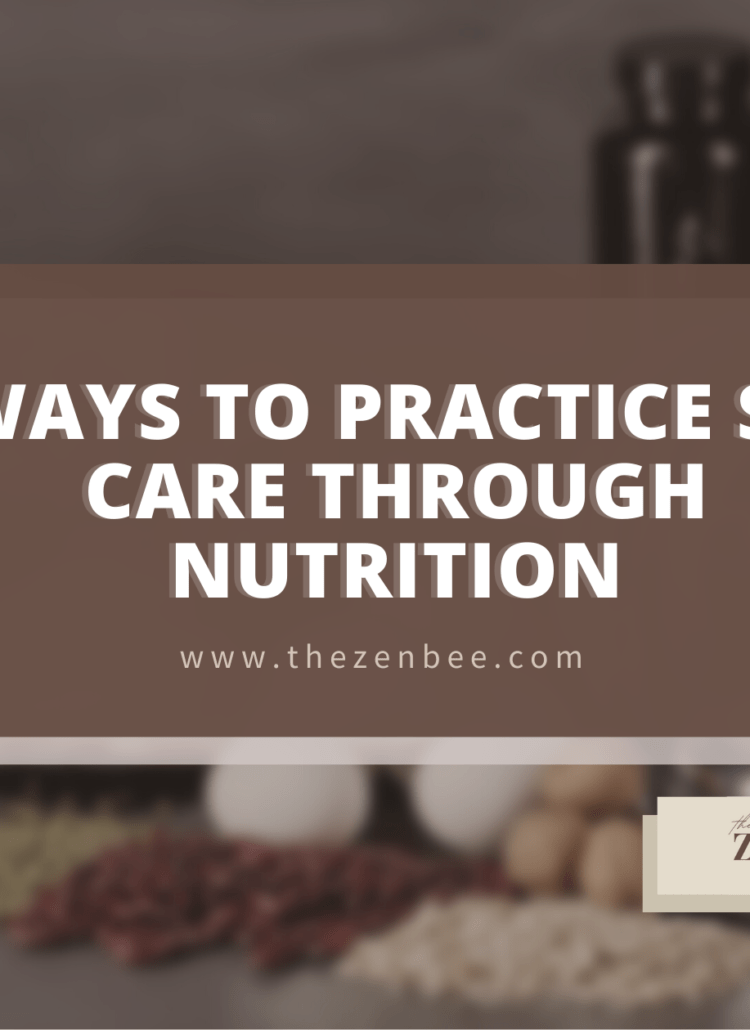 5 Ways to Practice Self Care Through Nutrition